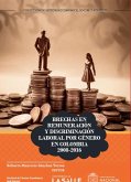 Brechas en remuneración y discriminación laboral por género en Colombia 2008-2016 (eBook, PDF) Brechas en remuneración y discriminación laboral por género en Colombia 2008-2016 (eBook, PDF)