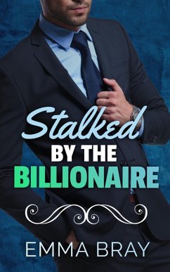 Stalked by the Billionaire (Sweet and Spicy Insta-love, #4) (eBook, ePUB) - Bray, Emma Stalked by the Billionaire (Sweet and Spicy Insta-love, #4) (eBook, ePUB) - Bray, Emma