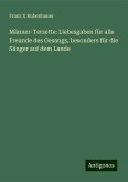 Männer-Terzette: Liebesgaben für alle Freunde des Gesangs, besonders für die Sänger auf dem Lande