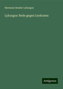 Lykurgos: Rede gegen Leokrates - Lykurgos, Hermann Bender