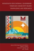 Indigenous Educational Leadership Through Community-Based Knowledge and Research