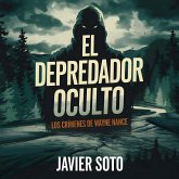 El Depredador Oculto: Los Crímenes de Wayne Nance (eBook, ePUB) El Depredador Oculto: Los Crímenes de Wayne Nance (eBook, ePUB)