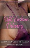 Wet Lesbian Delivery - Lesbian Virgin Meets The Delivery Woman (FF Erotica) (eBook, ePUB) Wet Lesbian Delivery - Lesbian Virgin Meets The Delivery Woman (FF Erotica) (eBook, ePUB)