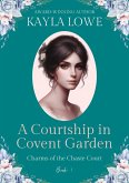 A Courtship in Covent Garden (Charms of the Chaste Court, #1) (eBook, ePUB) A Courtship in Covent Garden (Charms of the Chaste Court, #1) (eBook, ePUB)