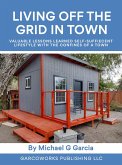 Living Off the Grid in Town : Valuable Lessons Learned Self-Suffiecent Lifestyle with the Confines of a Town (eBook, ePUB)