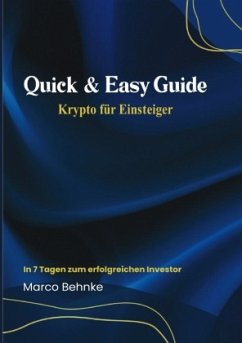 Quick & Easy Guide Krypto für Einsteiger - Behnke, Marco
