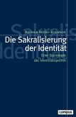 Die Sakralisierung der Identität Die Sakralisierung der Identität