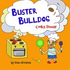 Buster Bulldog Cooks Dinner (Buster Bulldog Fun Books to Read to Kids, #1) (eBook, ePUB) Buster Bulldog Cooks Dinner (Buster Bulldog Fun Books to Read to Kids, #1) (eBook, ePUB)