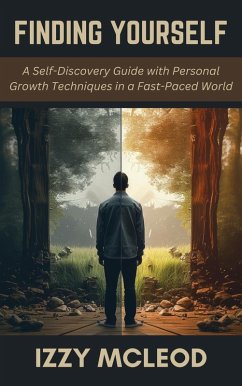Cover Finding Yourself: A Self-Discovery Guide with Personal Growth Techniques in a Fast-Paced World (eBook, ePUB)