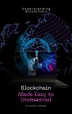 Blockchain made Easy to Understand (eBook, ePUB) Blockchain made Easy to Understand (eBook, ePUB)