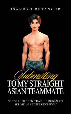Cover Submitting to My Straight Asian Teammate (Straight Guys) (eBook, ePUB)