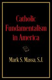 Catholic Fundamentalism in America (eBook, PDF)