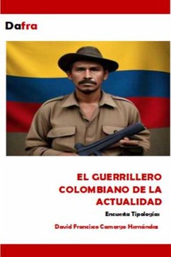 El guerrillero colombiano de la actualidad (eBook, ePUB) - Hernández, David Francisco Camargo