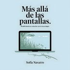 Más Allá de las Pantallas: Redefiniendo tu Relación con la Tecnología (eBook, ePUB)