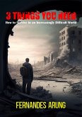 3 Things You Need: How to Survive in an Increasingly Difficult World (eBook, ePUB)