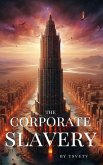 The Corporate Slavery (eBook, ePUB) The Corporate Slavery (eBook, ePUB)