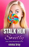 Stalk Her Sweetly (Sweet and Spicy Insta-love, #24) (eBook, ePUB)