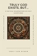 Truly God Exists, But... (eBook, ePUB) - Bild 1