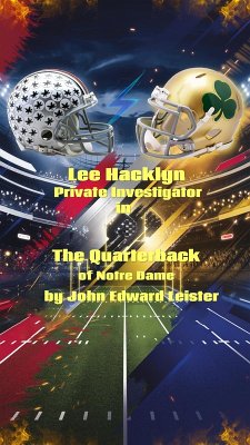 Lee Hacklyn Private Investigator in The Quarterback of Notre Dame (eBook, ePUB) - Leister, John