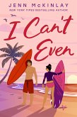 I Can't Even (eBook, ePUB) I Can't Even (eBook, ePUB)