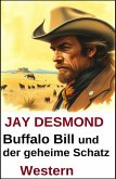 Buffalo Bill und der geheime Schatz: Western (eBook, ePUB) Buffalo Bill und der geheime Schatz: Western (eBook, ePUB)