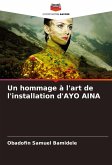 Un hommage à l'art de l'installation d'AYO AINA Un hommage à l'art de l'installation d'AYO AINA