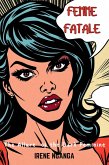 Femme Fatale: The Allure of the Dark Femine (eBook, ePUB) Femme Fatale: The Allure of the Dark Femine (eBook, ePUB)