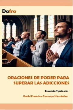 Oraciones de poder para superar las adicciones (eBook, ePUB) - Hernández, David Francisco Camargo