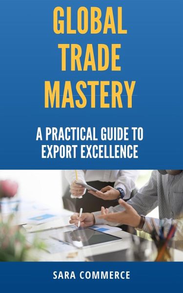 Global Trade Mastery (eBook, ePUB) Global Trade Mastery (eBook, ePUB)