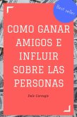 Como ganar amigos e influir sobre las personas (eBook, ePUB) Como ganar amigos e influir sobre las personas (eBook, ePUB)