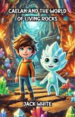 Caelan and the World of Living Rocks (eBook, ePUB) Caelan and the World of Living Rocks (eBook, ePUB)