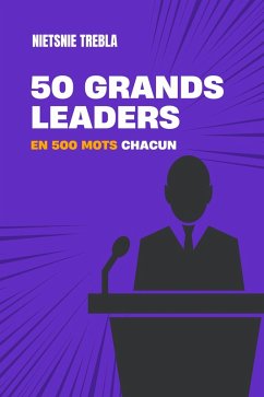 50 grands leaders en 500 mots chacun (eBook, ePUB) - Trebla, Nietsnie