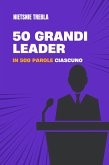 50 grandi leader in 500 parole ciascuno (eBook, ePUB) 50 grandi leader in 500 parole ciascuno (eBook, ePUB)