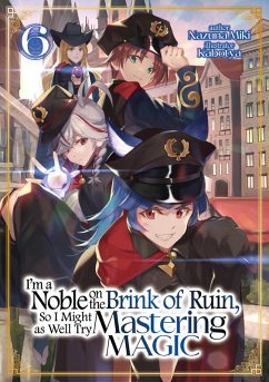 Cover I'm a Noble on the Brink of Ruin, So I Might as Well Try Mastering Magic: Volume 6 (eBook, ePUB)
