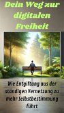 Dein Weg zur digitalen Freiheit (eBook, ePUB)