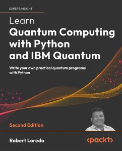 Learn Quantum Computing with Python and IBM Quantum (eBook, ePUB) - Loredo, Robert