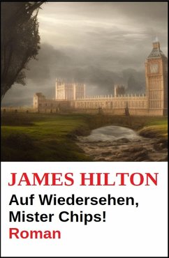 Cover Auf Wiedersehen, Mister Chips! Roman (eBook, ePUB)