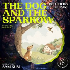 The Dog and the Sparrow (Story Time, Episode 8) (MP3-Download) - Grimm, Brothers