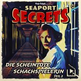 Seaport Secrets 26 - Die scheintote Schachspielerin Teil 2 (MP3-Download) Seaport Secrets 26 - Die scheintote Schachspielerin Teil 2 (MP3-Download)