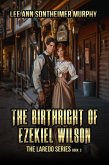 The Birthright of Ezekiel Wilson (The Laredo Series, #3) (eBook, ePUB) The Birthright of Ezekiel Wilson (The Laredo Series, #3) (eBook, ePUB)