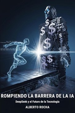 Cover Romper la barrera de la IA: La historia de DeepSeek y el futuro de la tecnología (eBook, ePUB)