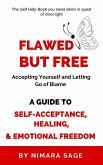 Flawed but Free: Accepting Yourself and Letting Go of Blame (eBook, ePUB) Flawed but Free: Accepting Yourself and Letting Go of Blame (eBook, ePUB)