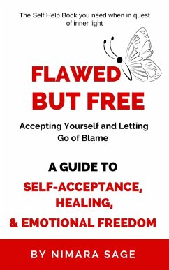 Flawed but Free: Accepting Yourself and Letting Go of Blame (eBook, ePUB) - Sage, Nimara