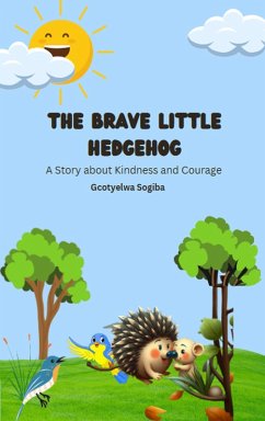 Cover The Brave Little Hedgehog: A Story about Kindness and Courage (eBook, ePUB)