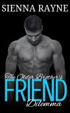 The Older Brother's Friend Dilemma (The Hot Friend, #1) (eBook, ePUB) The Older Brother's Friend Dilemma (The Hot Friend, #1) (eBook, ePUB)