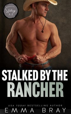 Stalked by the Rancher (Stalking A-Z, #18) (eBook, ePUB) - Bray, Emma