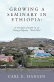 Growing a Seminary in Ethiopia: (eBook, ePUB) Growing a Seminary in Ethiopia: (eBook, ePUB)