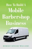 How To Build A Mobile Barbershop Business (eBook, ePUB)