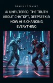 AI Unfiltered: The Truth About ChatGPT, DeepSeek & How AI is Changing Everything (eBook, ePUB)