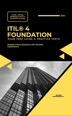 ITIL® 4 Foundation: Exam Prep Guide & Practice Tests (eBook, ePUB) - Sujan